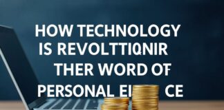 Cómo la Tecnología está Revolucionando el Mundo de las Finanzas Personales How Technology is Revolutionizing the World of Personal Finance