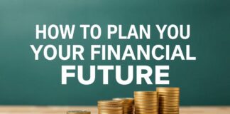 Cómo Planificar tu Futuro Financiero: Estrategias y Consejos How to Plan Your Financial Future: Strategies and Tips