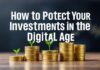 Cómo Proteger Tus Inversiones en la Era Digital How to Protect Your Investments in the Digital Age